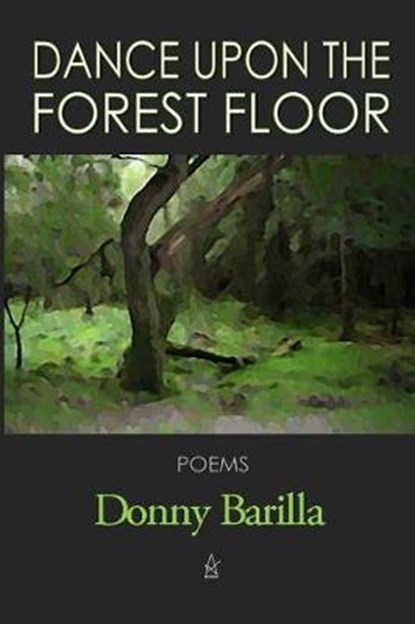 Dance Upon the Forest Floor, BARILLA,  Donny - Paperback - 9781949180107