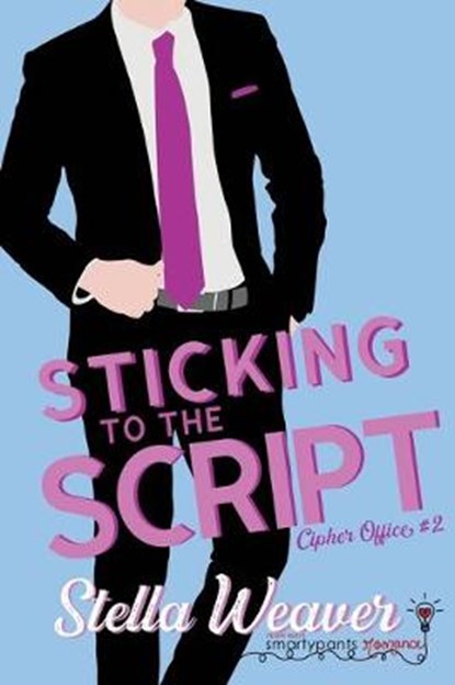 Sticking to the Script, SMARTYPANTS,  Romance ; Weaver, Stella - Paperback - 9781949202236