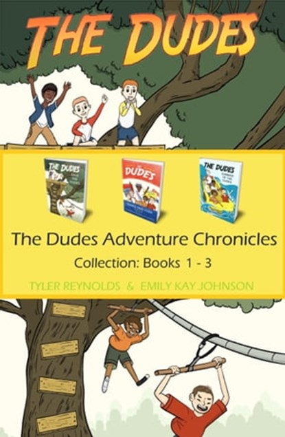 The Dudes Adventure Chronicles Collection: Books 1-3, Emily Kay Johnson ; Tyler Reynolds - Ebook - 9781949212150