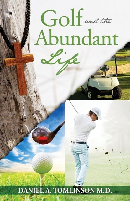 Golf and the Abundant Life, Daniel A Tomlinson - Paperback - 9781949231786