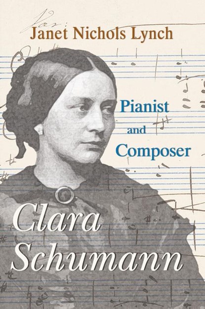 Clara Schumann, Pianist and Composer, Janet Nichols Lynch - Paperback - 9781949290493