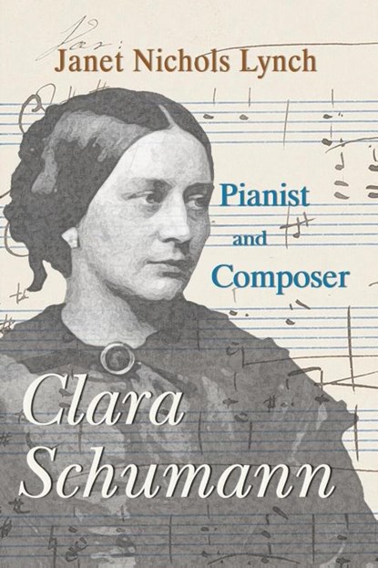 Clara Schumann, Pianist and Composer, Janet Nichols Lynch - Paperback - 9781949290493
