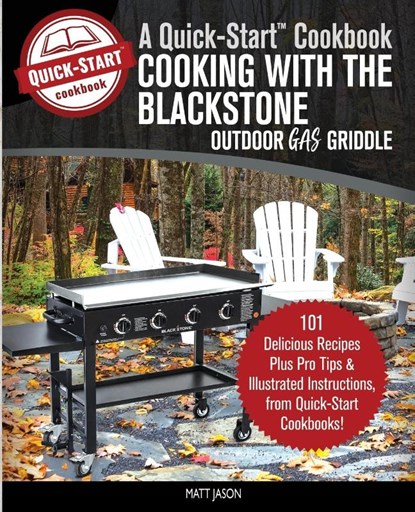 Cooking With the Blackstone Outdoor Gas Griddle, A Quick-Start Cookbook, Matt Jason - Paperback - 9781949314311
