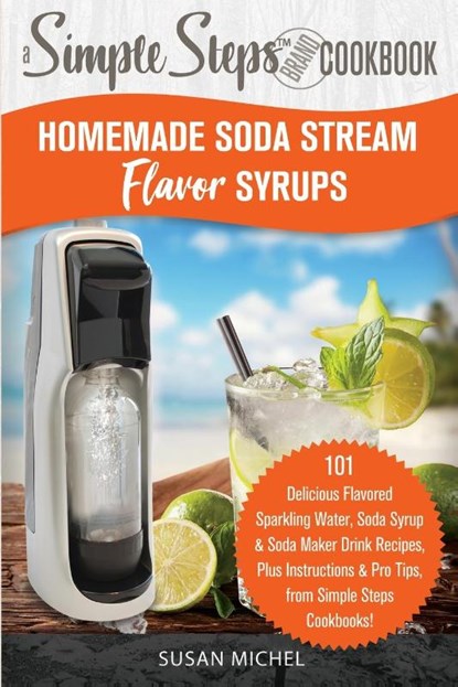 The Soda Maker Flavor Bible, Susan Michel - Paperback - 9781949314359