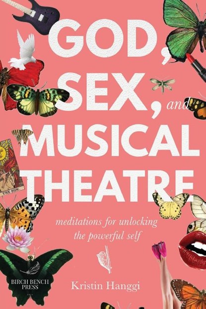 God, Sex, and Musical Theatre, Kristin Hanggi - Paperback - 9781949342284