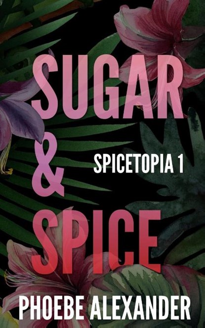 Sugar & Spice, Phoebe Alexander - Paperback - 9781949394740