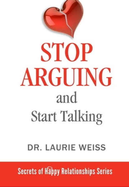 Stop Arguing and Start Talking…, Laurie Weiss - Ebook - 9781949400151