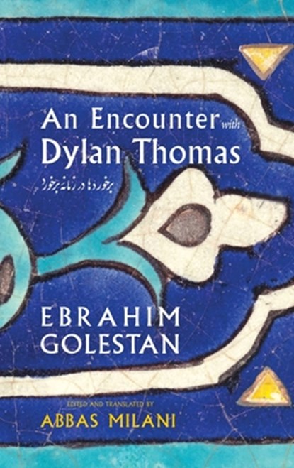 An Encounter with Dylan Thomas, Abbas Milani - Gebonden - 9781949445411