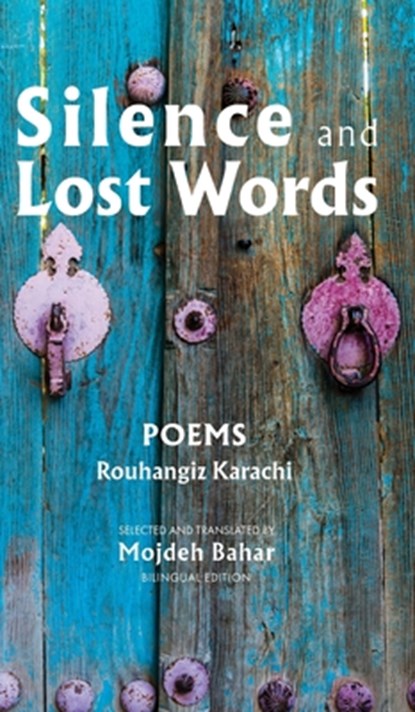 Silence and Lost Words: Poems, Rouhangize Karachi - Gebonden - 9781949445855