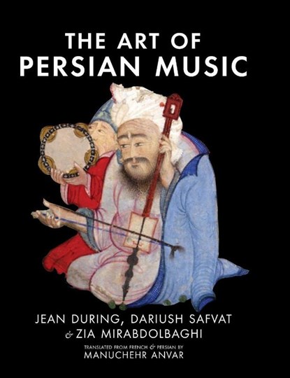 The Art of Persian Music, Jean During ; Dariush Safvat ; Zia Mirabdolbaghi - Gebonden - 9781949445947