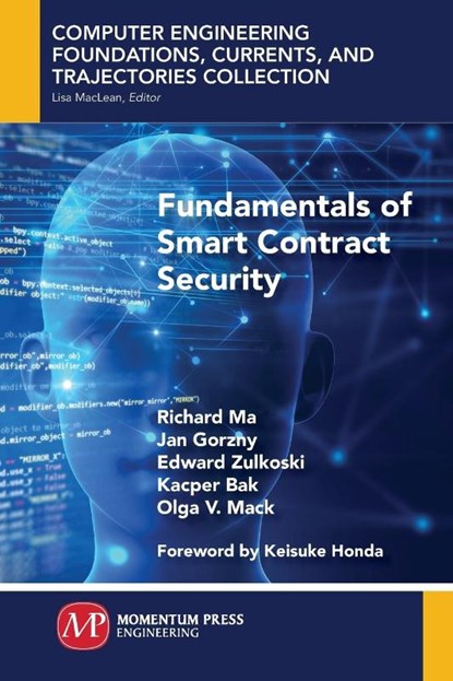 Fundamentals of Smart Contract Security, Richard Ma ; Jan Gorzny ; Edward Zulkoski ; Kacper Bak - Paperback - 9781949449365