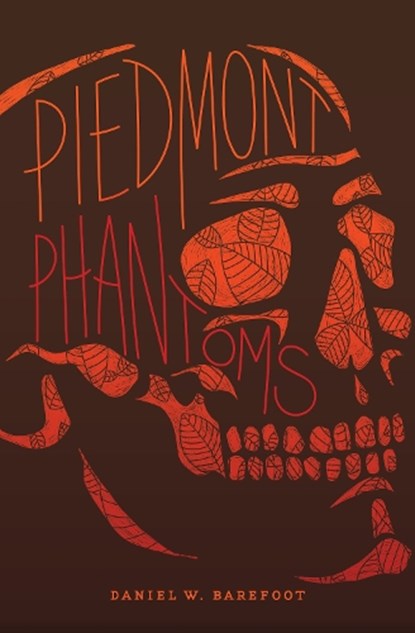 Piedmont Phantoms, Daniel W. Barefoot - Paperback - 9781949467147
