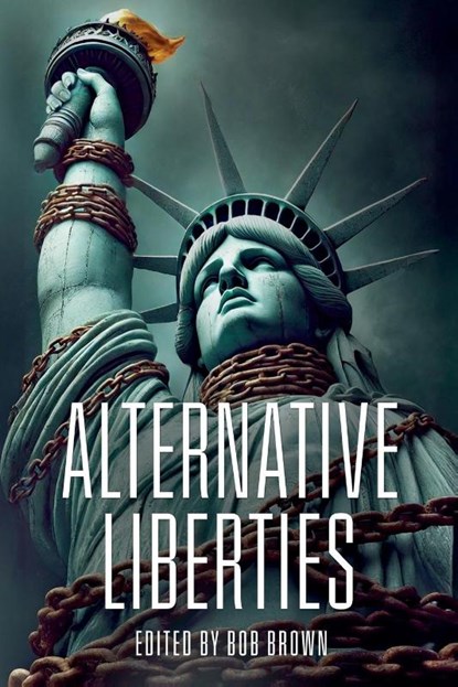 Alternative Liberties, Bob Brown - Paperback - 9781949476477
