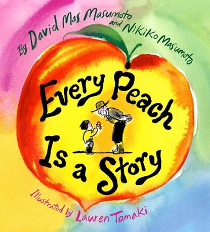 Every Peach Is a Story, David Mas Masumoto ; Nikiko Masumoto - Gebonden - 9781949480290