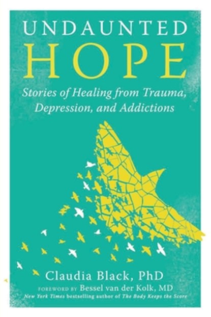 Undaunted Hope: Stories of Healing from Trauma, Depression, and Addictions, Claudia Black - Paperback - 9781949481853