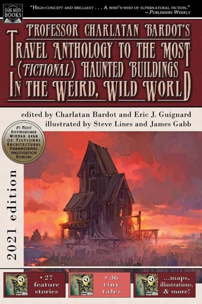 Professor Charlatan Bardot's Travel Anthology to the Most (Fictional) Haunted Buildings in the Weird, Wild World, Eric J Guignard - Paperback - 9781949491487