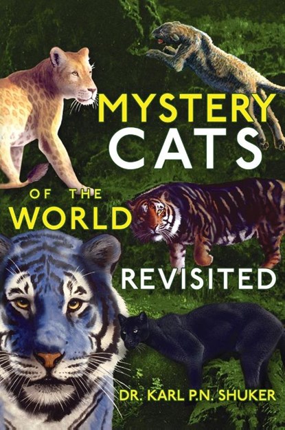Mystery Cats of the World Revisited, Karl P. N. Shuker - Gebonden - 9781949501377
