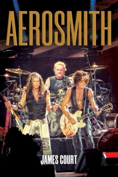 Aerosmith: A Band Like No Other, James Court - Ebook - 9781949515275