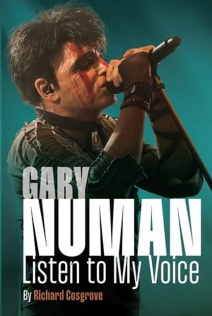 Gary Numan: Listen to My Voice, Richard Cosgrove - Ebook - 9781949515602