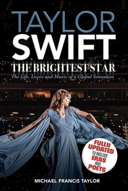 Taylor Swift: The Brightest Star: Fully Updated to Include Eras and Poets, Michael Francis Taylor - Ebook - 9781949515909
