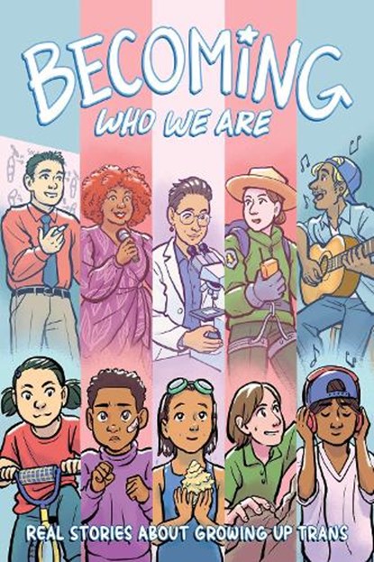 Becoming Who We Are: Real Stories About Growing Up Trans, Sammy Lisel ; Lilah Sturges - Paperback - 9781949518269