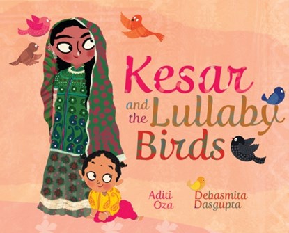 Kesar and the Lullaby Birds, Aditi Oza - Gebonden - 9781949528862