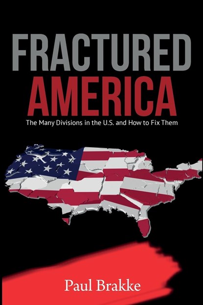 Fractured America, Paul Brakke - Paperback - 9781949537093