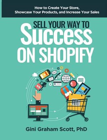 Sell Your Way to Success on Shopify, Gini Graham Scott - Gebonden - 9781949537161