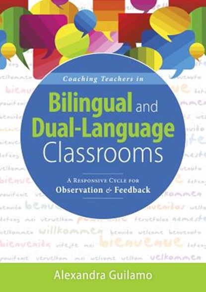Coaching Teachers in Bilingual and Dual-Language Classrooms: A Responsive Cycle for Observation and Feedback (Dual-Language Instructional Coaching for, Alexandra Guilamo - Paperback - 9781949539233