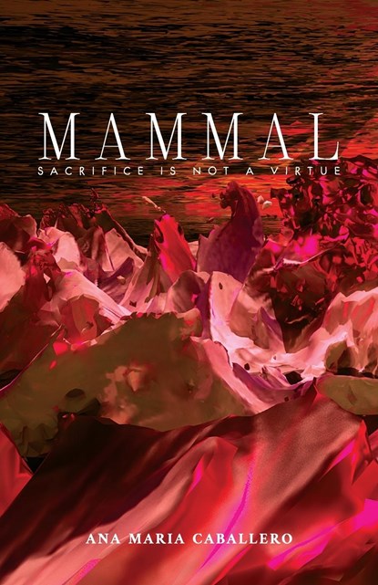 MAMMAL, Ana María Caballero - Paperback - 9781949540406