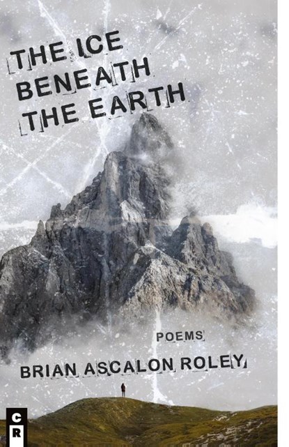 The Ice Beneath the Earth, Brian Ascalon Roley Ascalon Roley - Paperback - 9781949540475