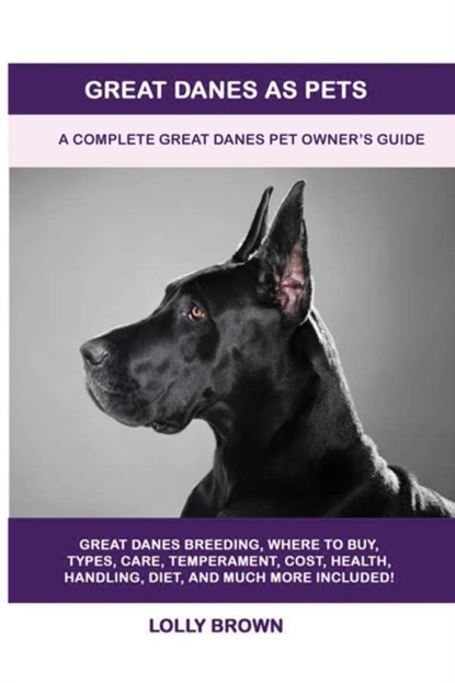 Great Danes as Pets, Lolly Brown - Paperback - 9781949555127