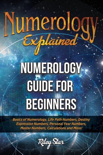 Numerology Explained, Riley Star - Paperback - 9781949555202