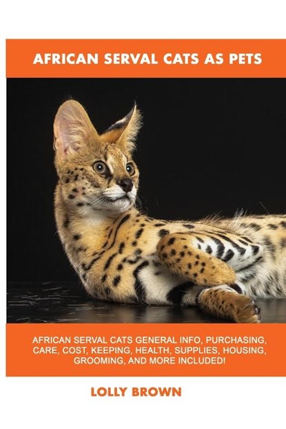 African Serval Cats as Pets, Lolly Brown - Paperback - 9781949555233