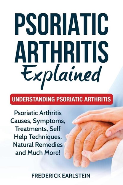 Psoriatic Arthritis Explained, Frederick Earlstein - Paperback - 9781949555240