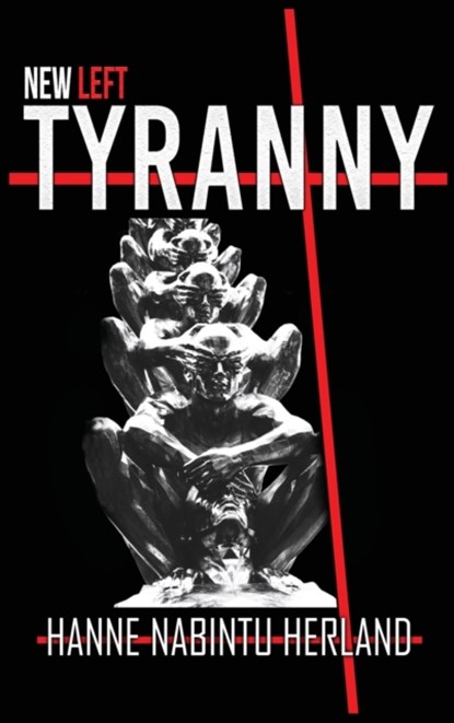New Left Tyranny, HERLAND,  Hanne - Gebonden - 9781949586718