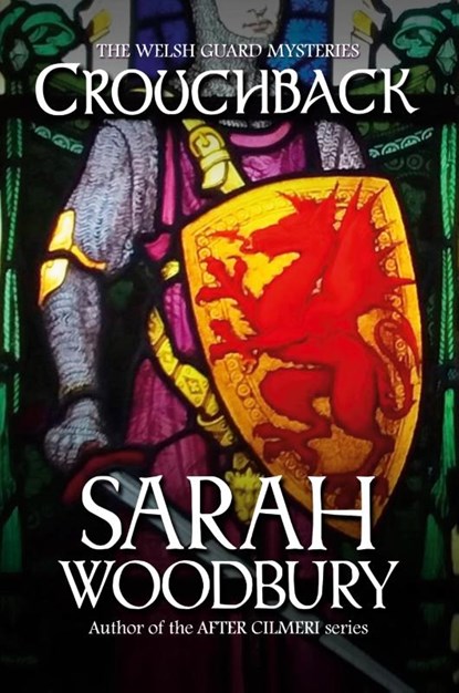 Crouchback (The Welsh Guard Mysteries), Sarah Woodbury - Paperback - 9781949589306