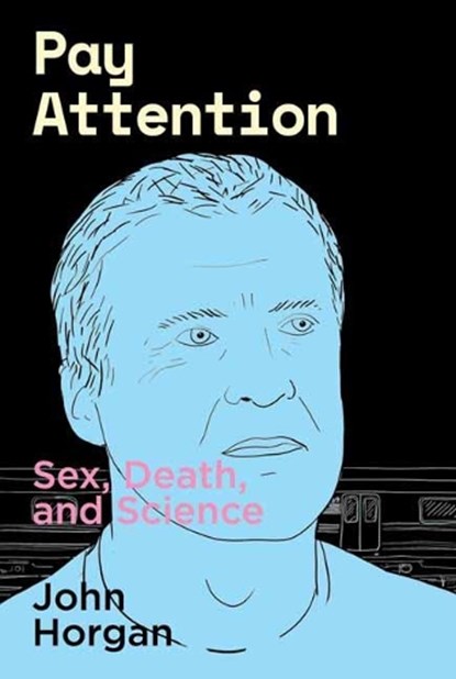 Pay Attention, John Horgan - Paperback - 9781949597097
