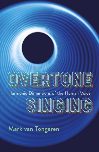 Overtone Singing, Mark Van Tongeren ; Tran Quang Hai - Paperback - 9781949597226