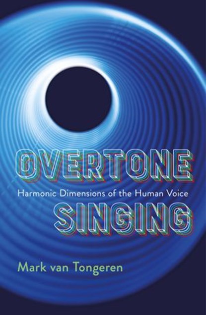 Overtone Singing, Mark Van Tongeren - Ebook - 9781949597233