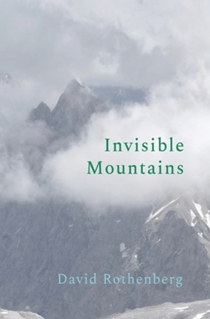 Invisible Mountains, David Rothenberg - Paperback - 9781949597318