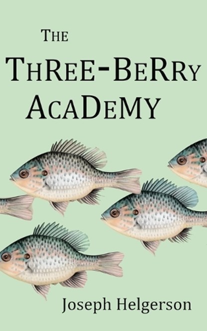 The Three Berry Academy, Joseph Helgerson - Paperback - 9781949615005