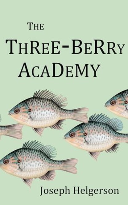 The Three-Berry Academy, Joseph Helgerson - Ebook - 9781949615029