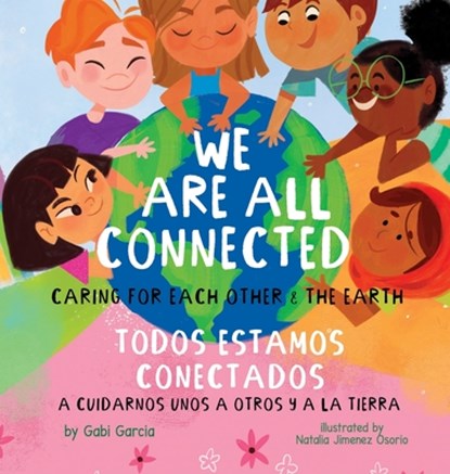 We Are All Connected/ Todos Estamos Conectados, Gabi Garcia - Gebonden - 9781949633573
