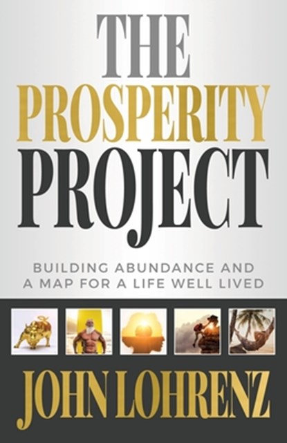 The Prosperity Project, John Lohrenz - Paperback - 9781949635478