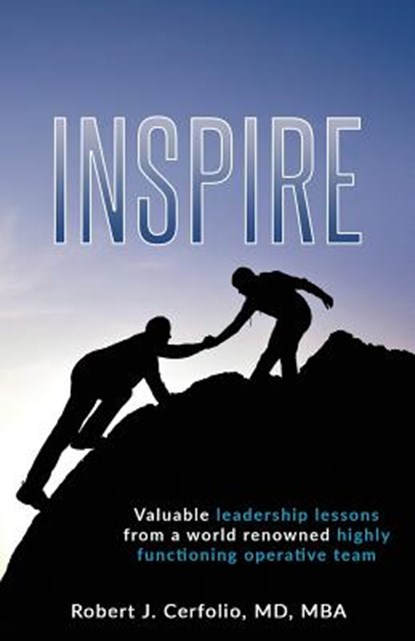 Inspire: Valuable leadership lessons from a world renowned highly functioning operative team, Robert Cerfolio - Paperback - 9781949639216