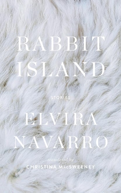 Rabbit Island, Elvira Navarro - Gebonden - 9781949641097