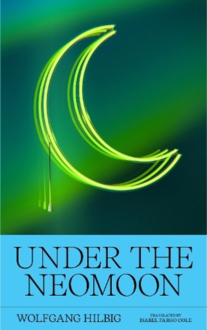 Under the Neomoon, Wolfgang Hilbig - Paperback - 9781949641615