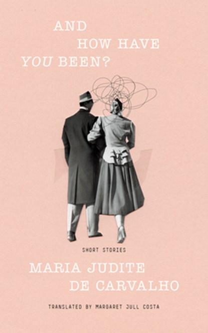 And How Have You Been?, Maria Judite de Carvalho - Paperback - 9781949641943