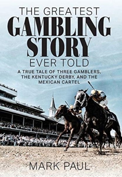 The Greatest Gambling Story Ever Told, Mark Paul - Gebonden - 9781949642292